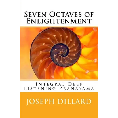 Seven Octaves of Enlightenment: Integral Deep Listening Pranayama