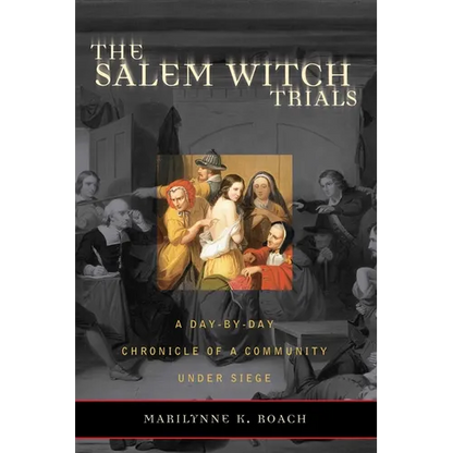The Salem Witch Trials: A Day-By-Day Chronicle of a Community Under Siege - Paperback