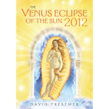 The Venus Eclipse of the Sun 2012: A Rare Celestial Event: Going to the Heart of Technology