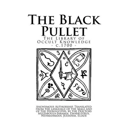 The Library of Occult Knowledge: The Black Pullet: The Black Screech Owl Grimoire; The Science of Magical Talismans and Rings