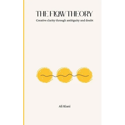 The Flow Theory: Creative clarity through ambiguity and doubt - Paperback