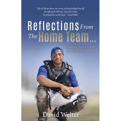 Reflections From the Home Team... Reframing the Curveballs Life Pitches Our Way! - Paperback