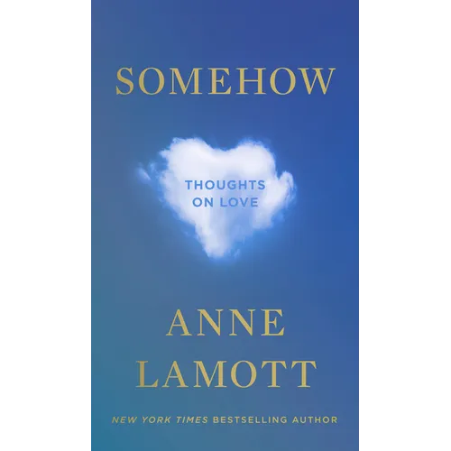 Somehow: Thoughts on Love