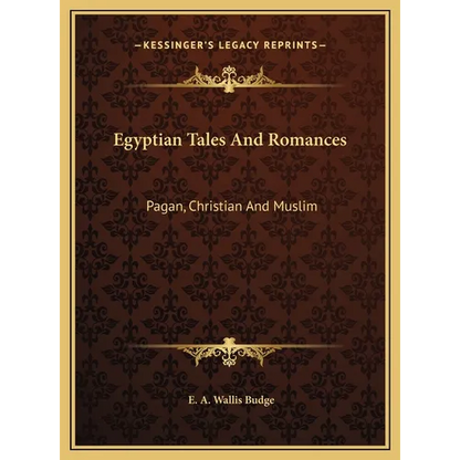 Egyptian Tales And Romances: Pagan, Christian And Muslim