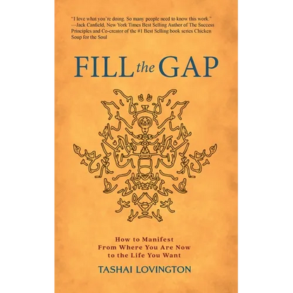 Fill The Gap: How To Manifest From Where You Are Now To The Life You Want