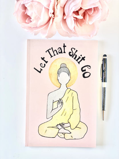 Let that Sh*t Go! Journal