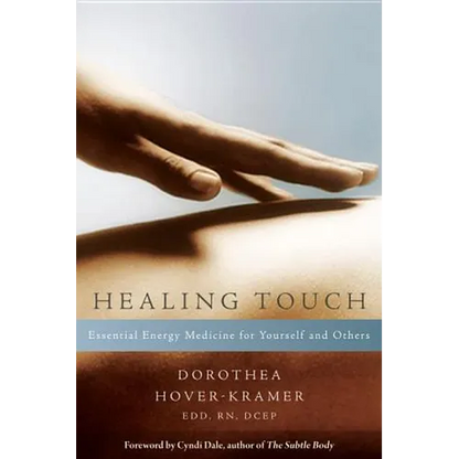 Healing Touch: Essential Energy Medicine for Yourself and Others - Paperback