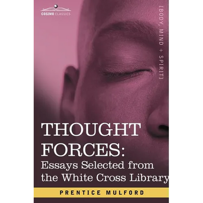 Thought Forces: Essays Selected from the White Cross Library - Paperback