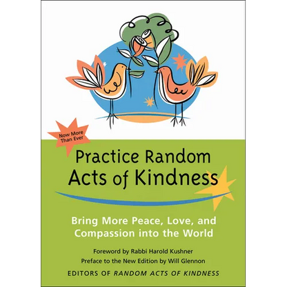 Practice Random Acts of Kindness: Bring More Peace, Love, and Compassion Into the World