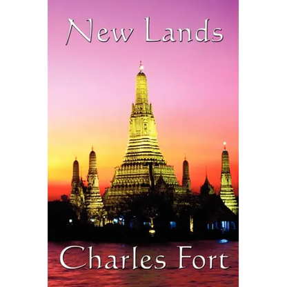 New Lands: A Fortean Classic of Anomalous Astronomy, Unexplained Phenomena, and Scientific Doubt