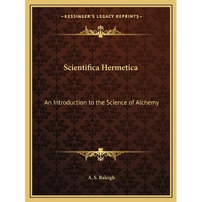 Scientifica Hermetica: An Introduction to the Science of Alchemy - Paperback