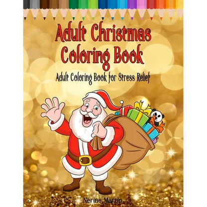 Adult Christmas Coloring Book: Adult Coloring Book for Stress Relief featuring 65 Christmas themed coloring pages including Santa, Reindeer, Sleighs, - Paperback