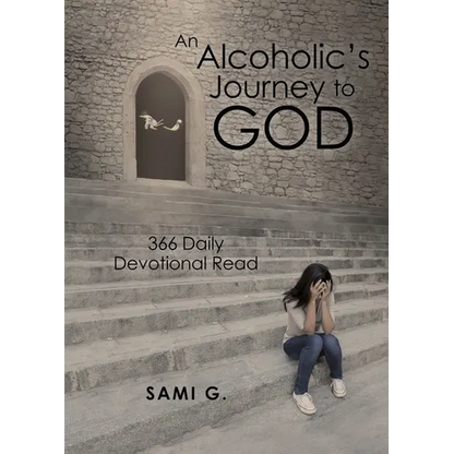 An Alcoholic's Journey to God: 366 Daily Devotional Read - Paperback