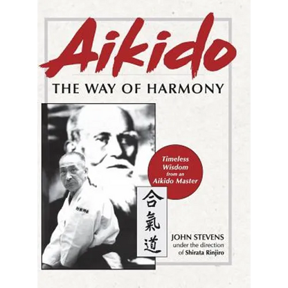 Aikido: The Way of Harmony - Hardcover