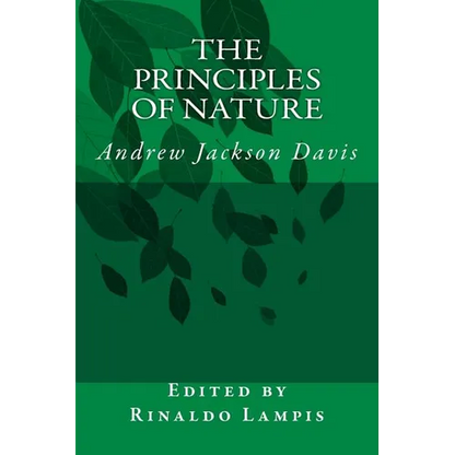 The Principles of Nature: By Andrew Jackson Davis - Paperback