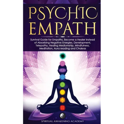 Psychic Empath: Survival Guide for Empaths, Become a Healer Instead of Absorbing Negative Energies. Development, Telepathy, Healing Mediumship, Mindfu - Paperback