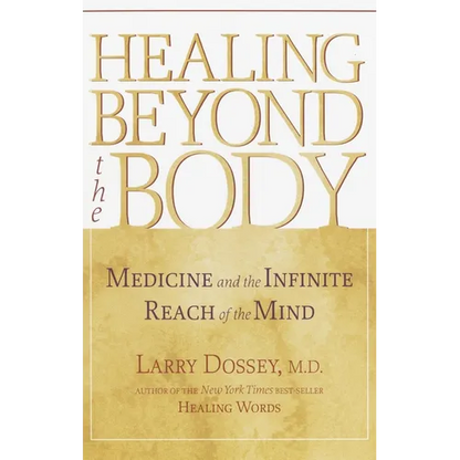Healing Beyond the Body: Medicine and the Infinite Reach of the Mind - Paperback