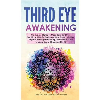 Third Eye Awakening: Guided Meditation to Open Your Third Eye. Psychic Abilities for Beginners, Mind Power, Intuition, Empath, Healing Mediumship, Min - Hardcover