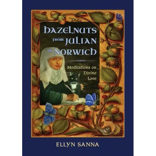 Hazelnuts from Julian of Norwich: Meditations on Divine Love