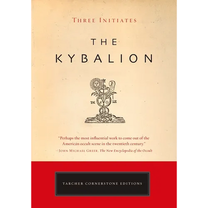 The Kybalion: A Study of the Hermetic Philosophy of Ancient Egypt and Greece