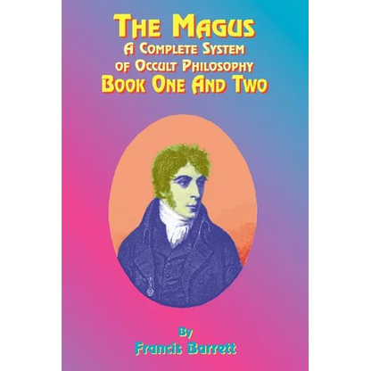 The Magus: A Complete System of Occult Philosophy; Book One and Two - Paperback
