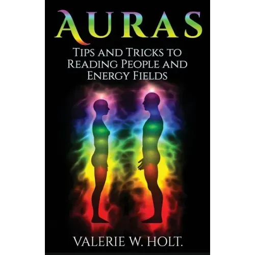 Auras: Tips & Tricks to Reading People and Energy Fields