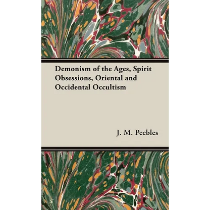 The Demonism of the Ages, Spirit Obsessions, Oriental and Occidental Occultism - Hardcover