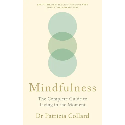 Mindfulness: The Complete Guide to Living in the Moment