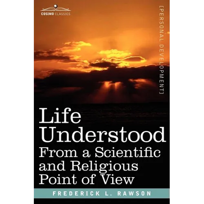 Life Understood: From a Scientific and Religious Point of View - Paperback