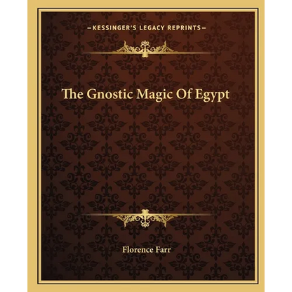 The Gnostic Magic Of Egypt