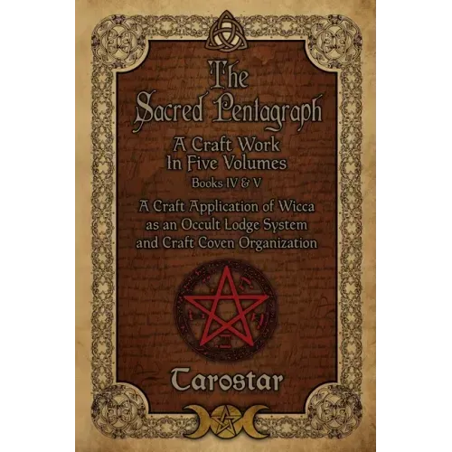 The Sacred Pentagraph: Books IV and V: A Craft Work in Five Volumes