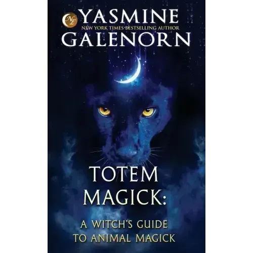 Totem Magick: A Witch's Guide to Animal Magick