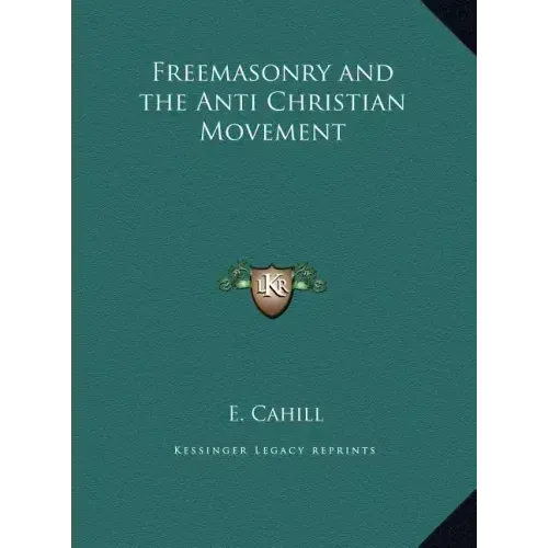 Freemasonry and the Anti Christian Movement