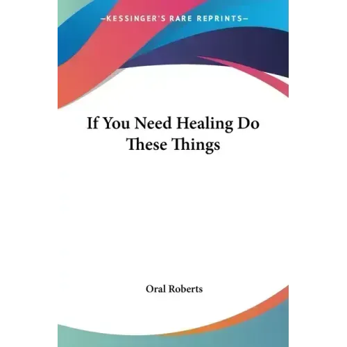 If You Need Healing Do These Things