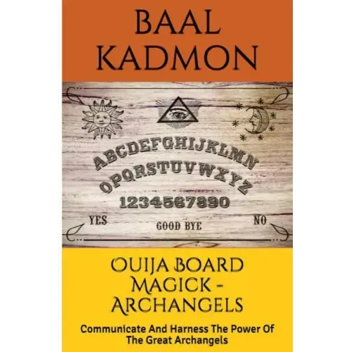 Ouija Board Magick - Archangels Edition: Communicate And Harness The Power Of The Great Archangels