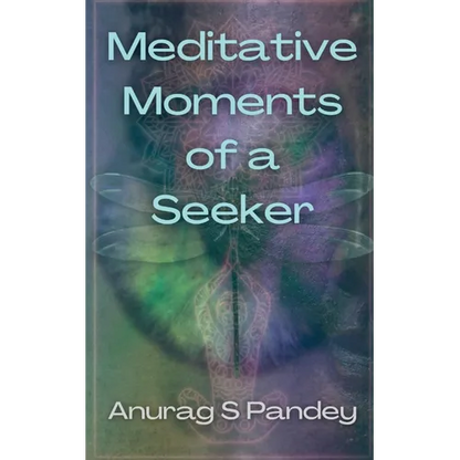 Meditative Moments of a Seeker