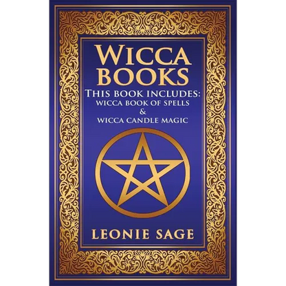 Wicca Books: 2 in 1 Essential Wiccan Spellbooks for Beginners to Advanced Practitioners: Includes - Wicca Book of Spells & Wicca Candle Magic - Paperback