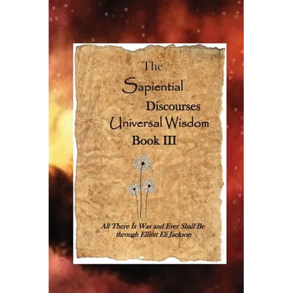 The Sapiential Discourses Universal Wisdom, Book III - Paperback