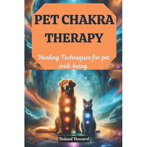 Pet Chakra Therapy: Healing Techniques for pet well-being