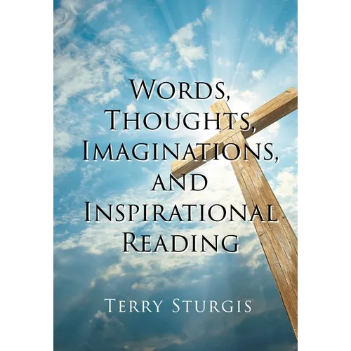 Words, Thoughts, Imaginations, and Inspirational Reading