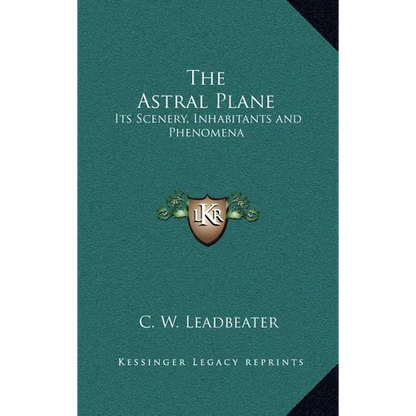The Astral Plane: Its Scenery, Inhabitants and Phenomena