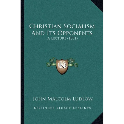 Christian Socialism And Its Opponents: A Lecture (1851)