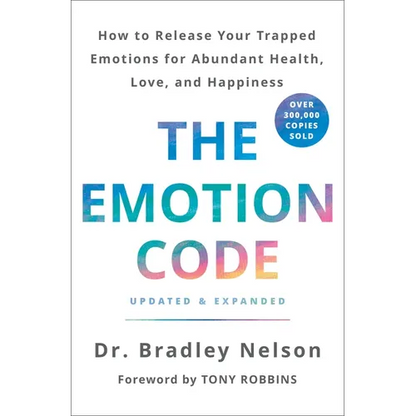 The Emotion Code: How to Release Your Trapped Emotions for Abundant Health, Love, and Happiness (Updated and Expanded Edition) - Hardcover