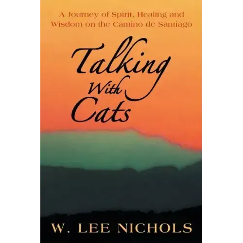 Talking with Cats: A Journey of Spirit, Healing and Wisdom on the Camino de Santiago