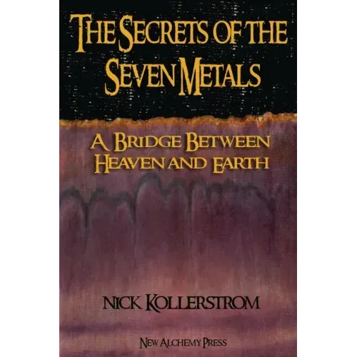 Secrets of the Seven Metals: a Bridge between Heaven and Earth