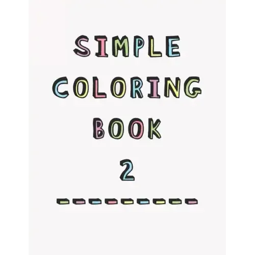 Simple Coloring Book: 2nd Edition Dementia & Alzheimers Colouring Booklet Calming Anti-Stress and memory loss activity pad for the elderly