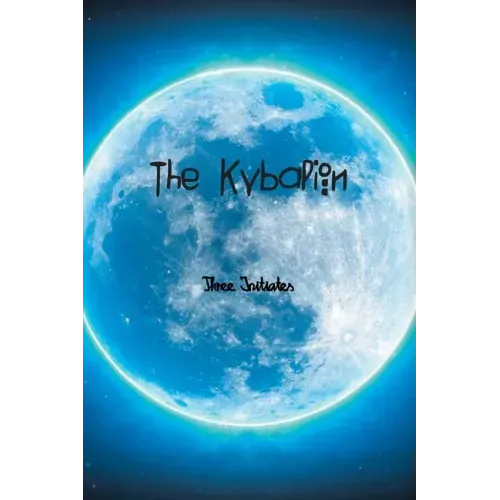 The Kybalion: A Study of The Hermetic Philosophy of Ancient Egypt and Greece