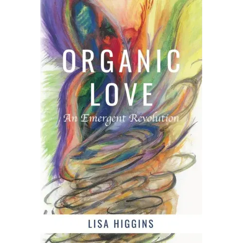 Organic Love: An Emergent Revolution