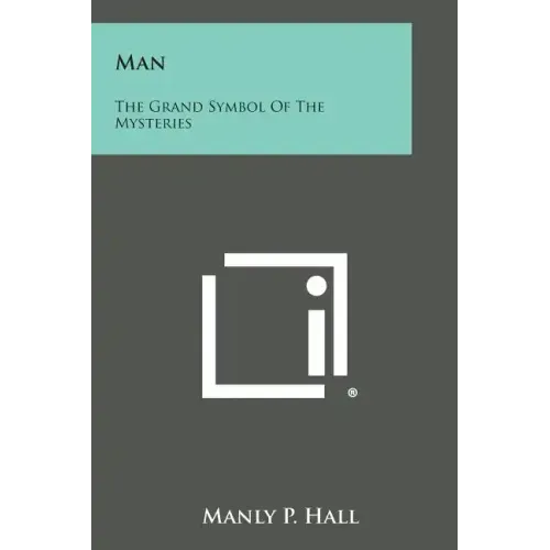 Man: The Grand Symbol of the Mysteries