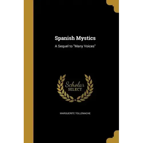 Spanish Mystics: A Sequel to "Many Voices"